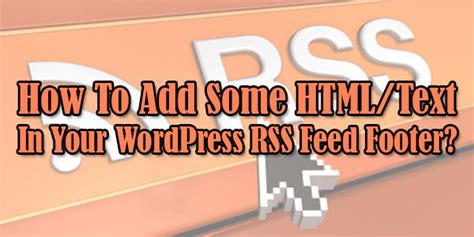 how to add a footer to your rss feed with wordpress plugin|7 Simple Steps to Create Your Autoblog.